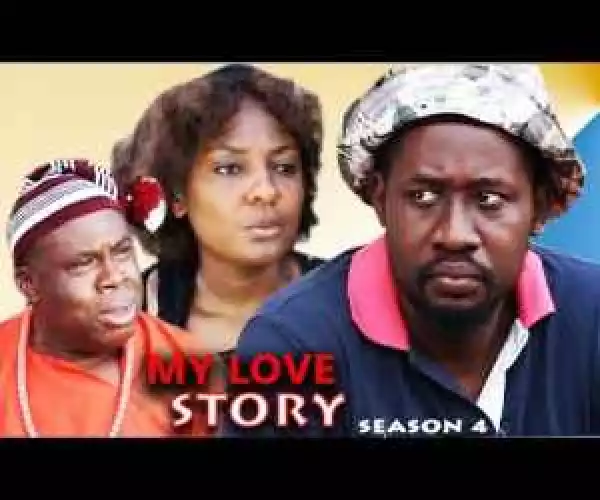 My Love Story Season 4 - 2016 Latest Nigerian Nollywood Movie